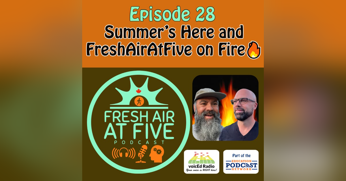 Summer's Here and FreshAirAtFive on Fire🔥 - FAAF28 Summer's Here and FreshAirAtFive on Fire🔥 - FAAF28