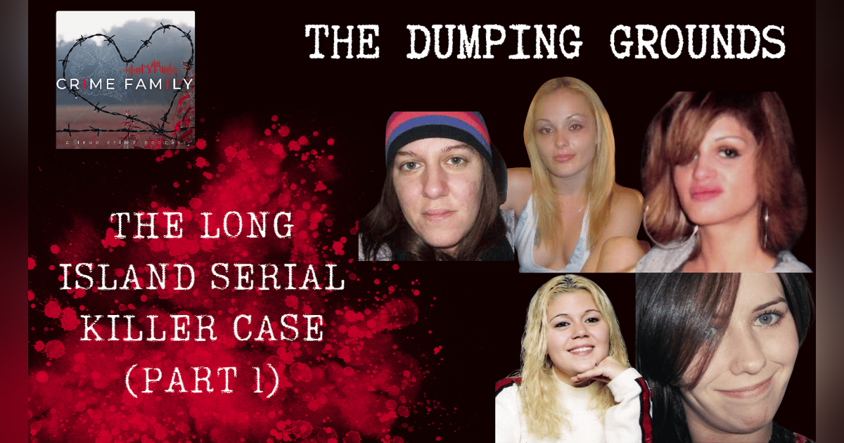 THE DUMPING GROUNDS: THE LONG ISLAND SERIAL KILLER CASE (PART 1) THE DUMPING GROUNDS: THE LONG ISLAND SERIAL KILLER CASE (PART 1)
