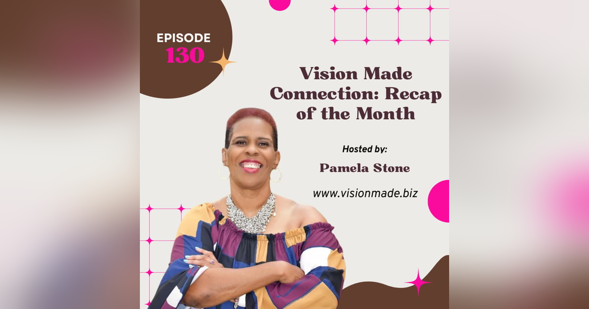 Episode 130 Vision Made Connection: Recap of the Month Episode 130 Vision Made Connection: Recap of the Month