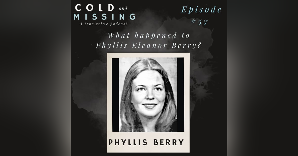 Cold and Missing: Phyllis Eleanor Berry Cold and Missing: Phyllis Eleanor Berry