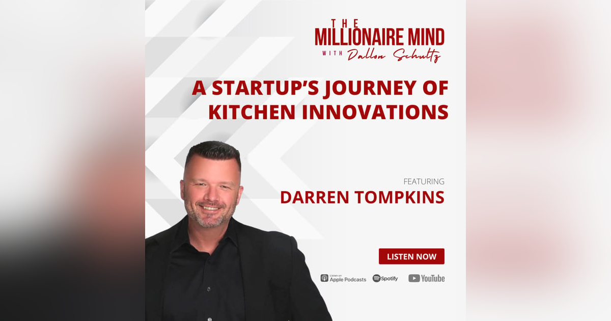 EP15: A Startup’s Journey of Kitchen Innovations with Darren Tompkins EP15: A Startup’s Journey of Kitchen Innovations with Darren Tompkins