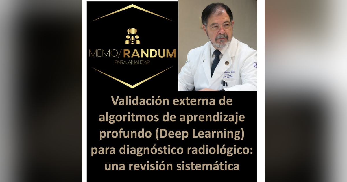 Validación externa de algoritmos de aprendizaje profundo (Deep Learning) para diagnóstico radiológico: una revisión sistemática Validación externa de algoritmos de aprendizaje profundo (Deep Learning) para diagnóstico radiológico: una revisión sistemática