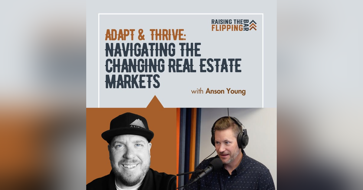 Adapt & Thrive: Navigating the Changing Real Estate Markets with Anson Young Adapt & Thrive: Navigating the Changing Real Estate Markets with Anson Young