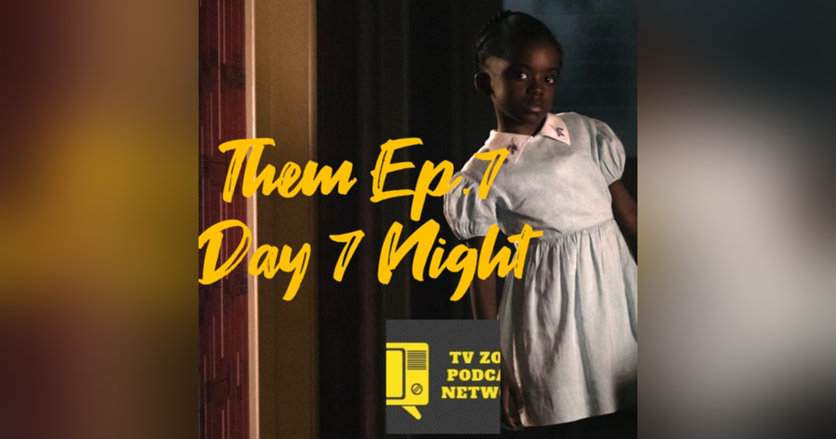 Them Ep.7 Day 7 Night Them Ep.7 Day 7 Night