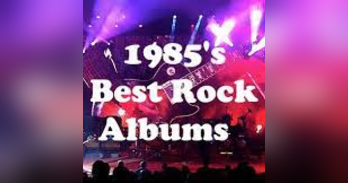 Top 10 Rock Albums of 1985 Top 10 Rock Albums of 1985