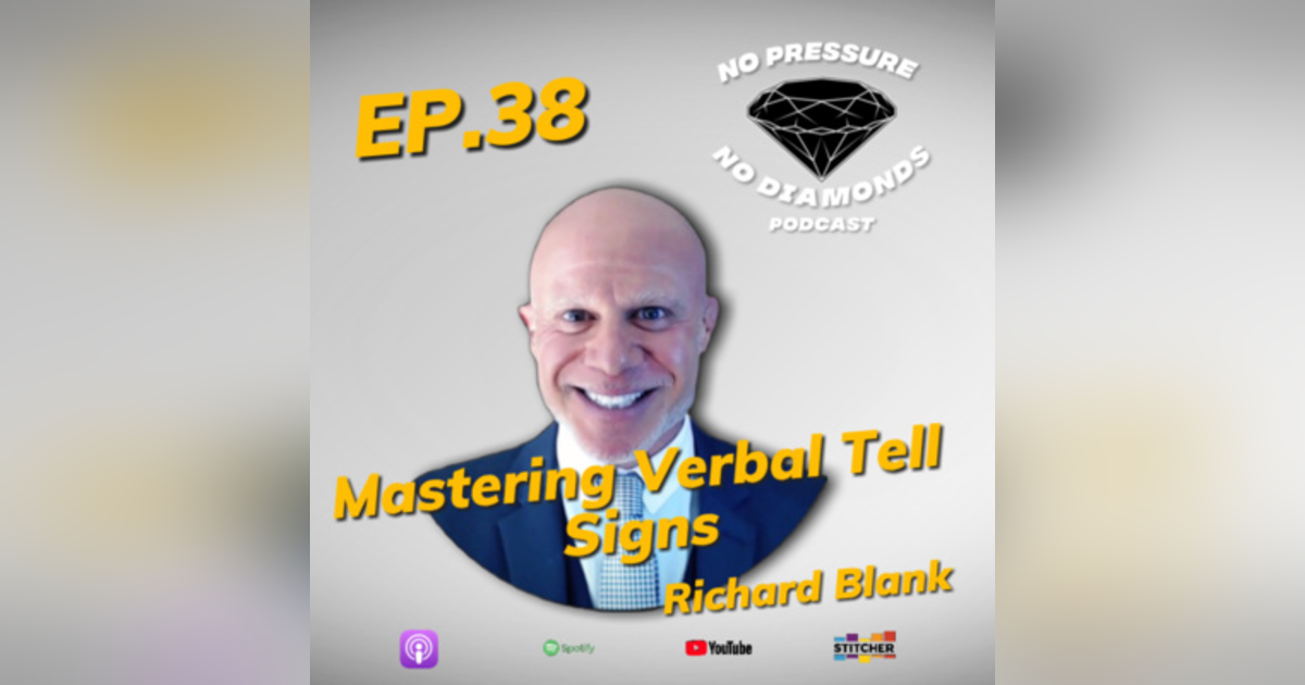 EP.38 Mastering Verbal Tell Signs with CEO Richard Blank EP.38 Mastering Verbal Tell Signs with CEO Richard Blank