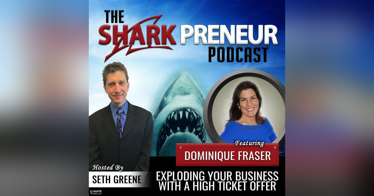 912: Exploding Your Business with a High-Ticket Offer with Dominque Fraser 912: Exploding Your Business with a High-Ticket Offer with Dominque Fraser