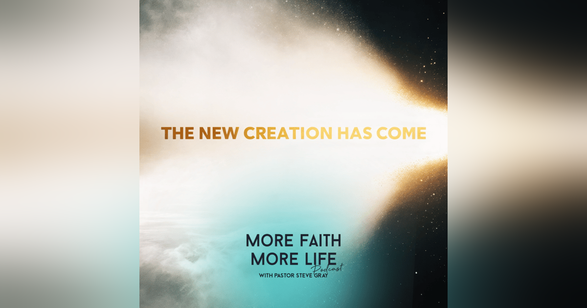The New Creation Has Come (And It Changes Everything) | #141 The New Creation Has Come (And It Changes Everything) | #141