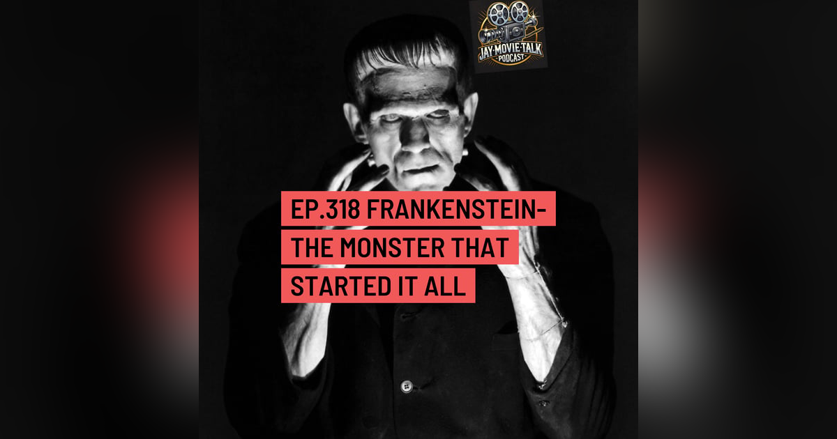 Jay Movie Talk Ep.318- Frankenstein(1931)- The Monster that started it all Jay Movie Talk Ep.318- Frankenstein(1931)- The Monster that started it all