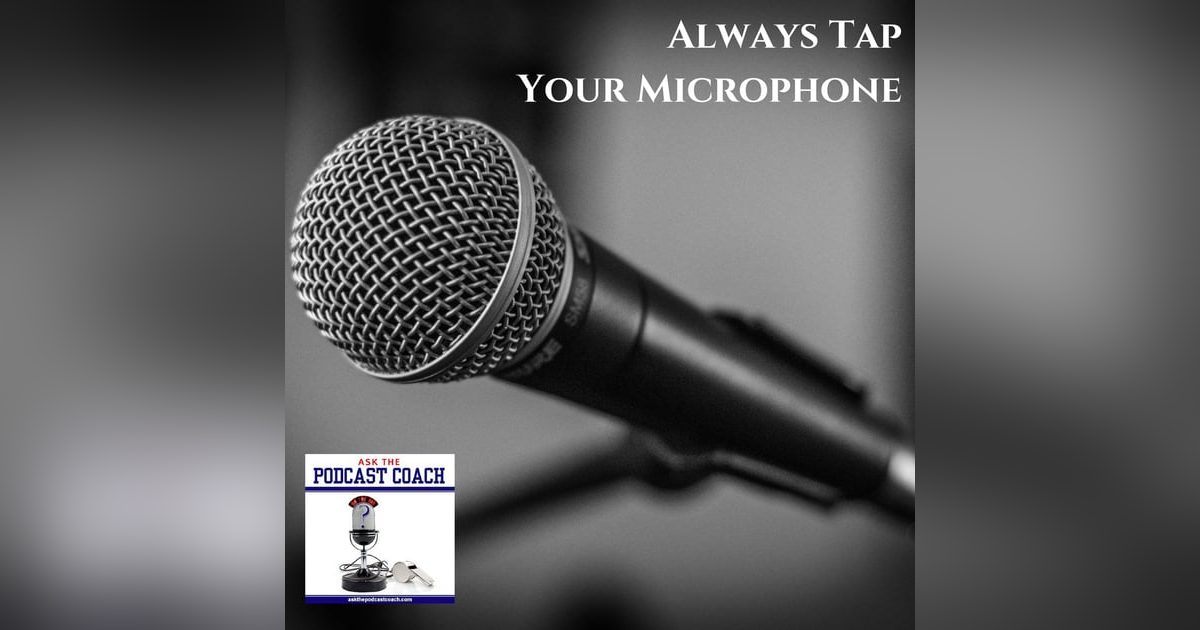 Always Tap on Your Mic Always Tap on Your Mic