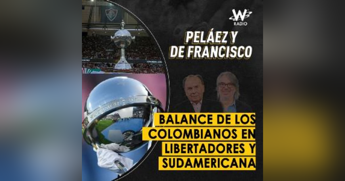 Balance de los colombianos en Libertadores y Sudamericana Balance de los colombianos en Libertadores y Sudamericana