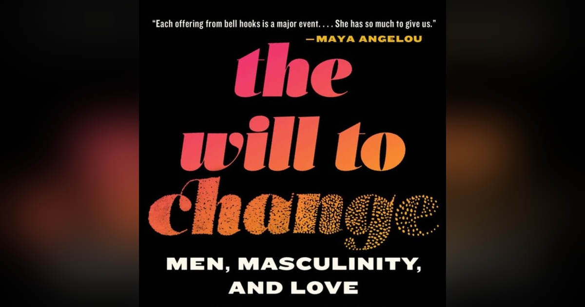 The Will to Change: Embracing Transformation through Love and Justice – Insights from bell hooks The Will to Change: Embracing Transformation through Love and Justice – Insights from bell hooks
