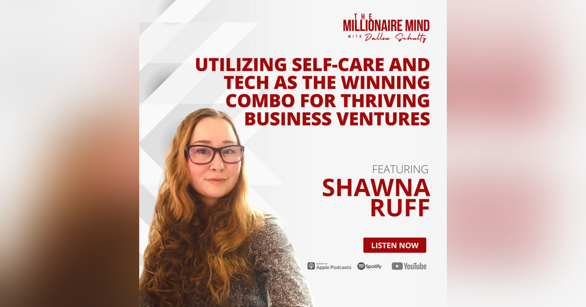 EP124: Utilizing Self-Care and Tech as the Winning Combo for Thriving Business Ventures with Shawna Ruff EP124: Utilizing Self-Care and Tech as the Winning Combo for Thriving Business Ventures with Shawna Ruff