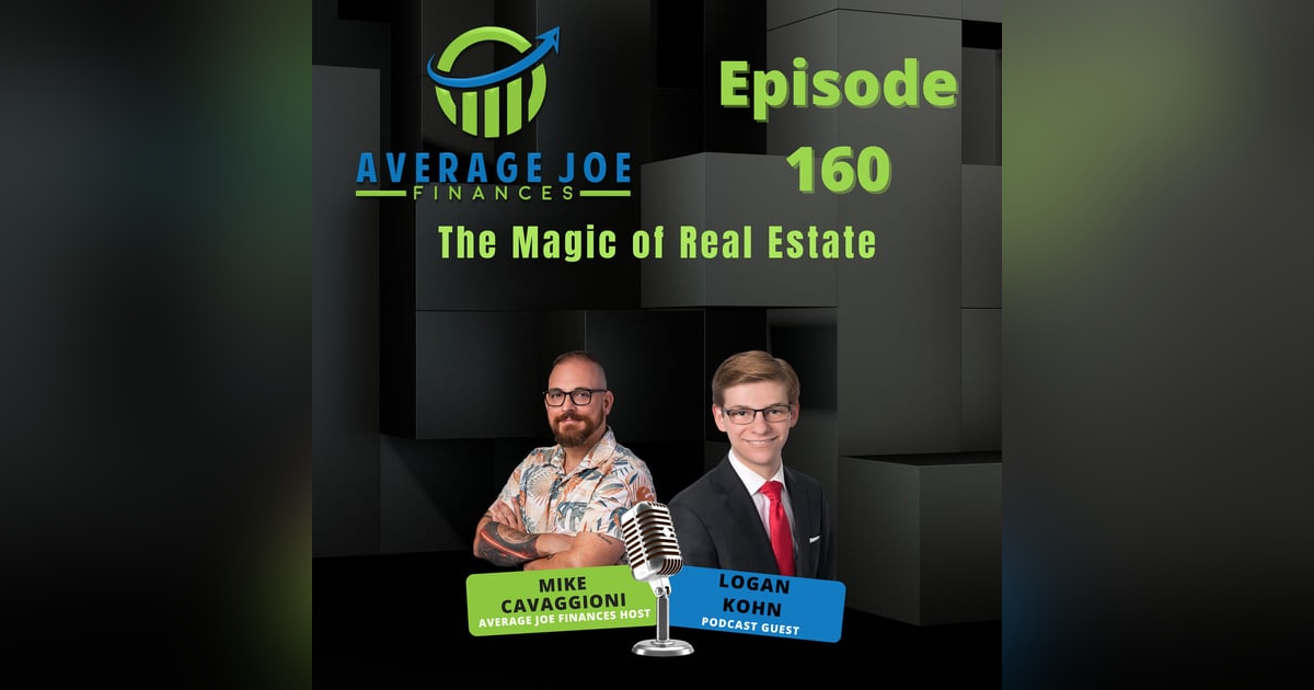 160. The Magic of Real Estate with Logan Kohn 160. The Magic of Real Estate with Logan Kohn