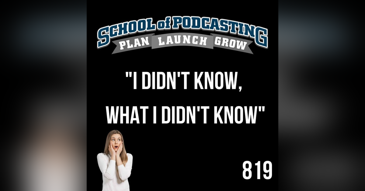 Protect Your Podcast: Never Say, I Didn't Know What I Didn't Know Protect Your Podcast: Never Say, I Didn't Know What I Didn't Know
