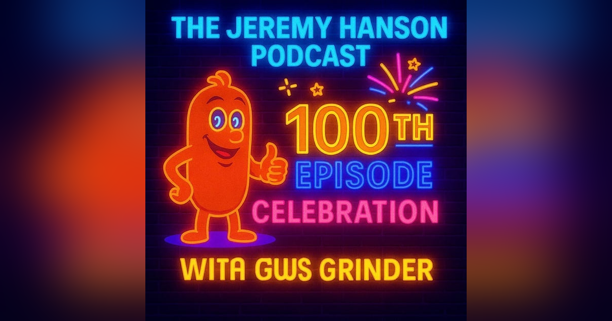 The Jeremy Hanson Podcast: 100th Episode Celebration - A Journey of Resilience, Wisdom, and Unstoppable Ambition! The Jeremy Hanson Podcast: 100th Episode Celebration - A Journey of Resilience, Wisdom, and Unstoppable Ambition!