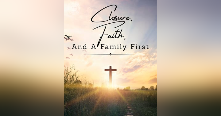 image for Closure, Faith, And A Family First