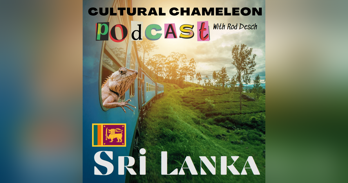 Cultural Chameleon Episode 15 - Are We In Sri Lanka Yet? Cultural Chameleon Episode 15 - Are We In Sri Lanka Yet?