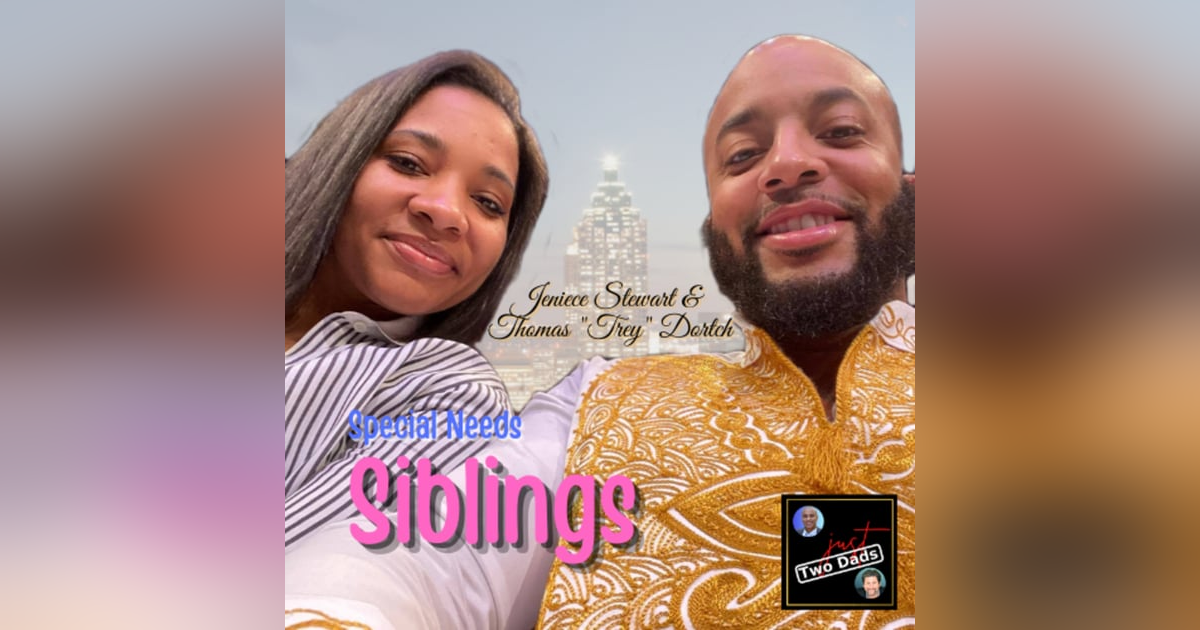Episode 64: Thomas "Trey" Dortch & Jeniece Stewart - Special Needs Siblings Episode 64: Thomas "Trey" Dortch & Jeniece Stewart - Special Needs Siblings
