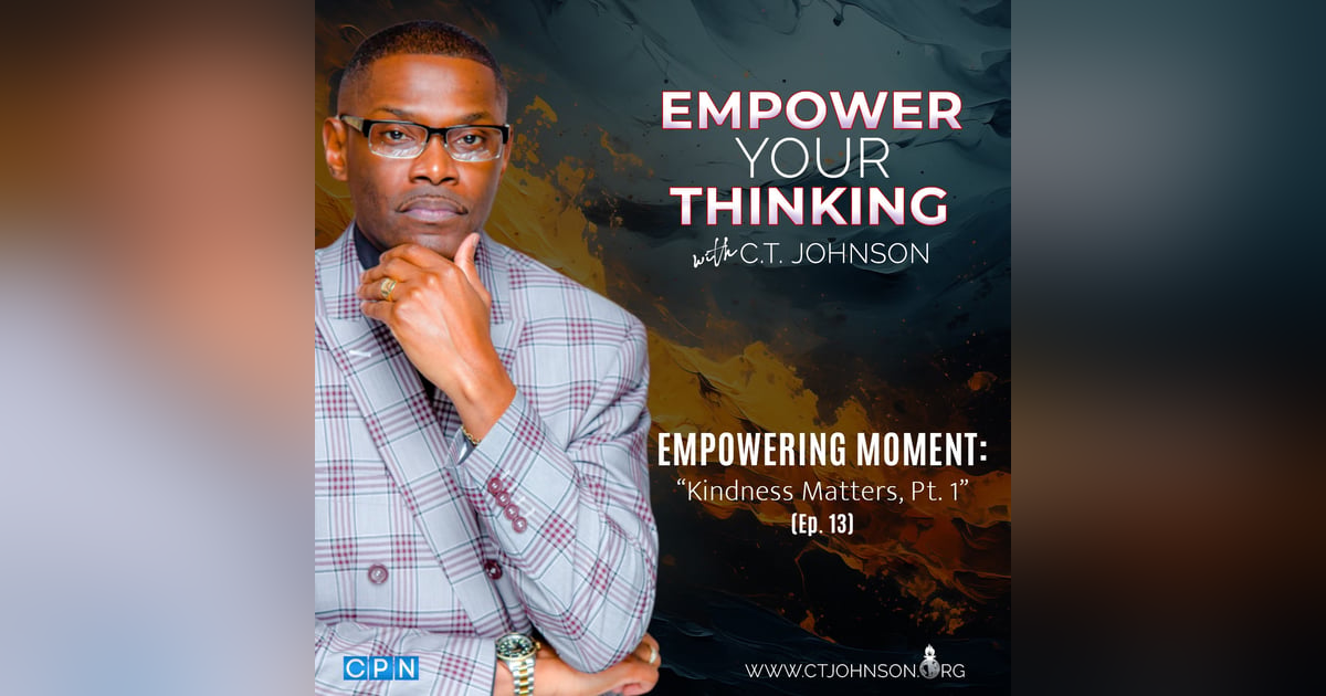 EMPOWERING MOMENT: Kindness Matters, Pt. 1 EMPOWERING MOMENT: Kindness Matters, Pt. 1