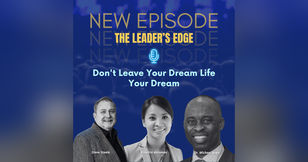 Don't Leave Your Dream, Live Your Dream with Dr. Michael Koku Don't Leave Your Dream, Live Your Dream with Dr. Michael Koku