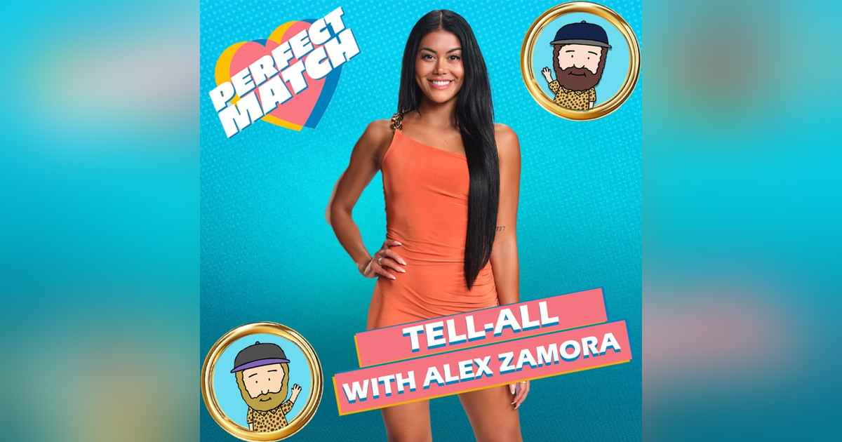 Perfect Match Season 3 Tell-All Interview With Alex Zamora Perfect Match Season 3 Tell-All Interview With Alex Zamora