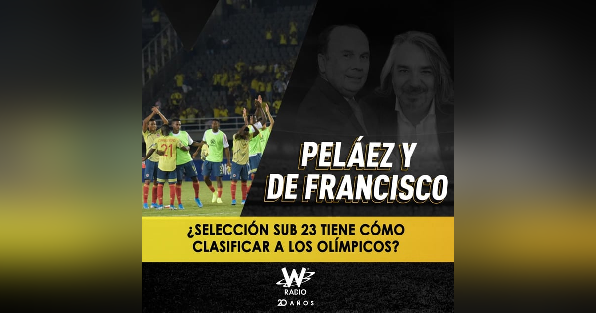 ¿Selección Sub 23 tiene cómo clasificar a los Olímpicos? ¿Selección Sub 23 tiene cómo clasificar a los Olímpicos?