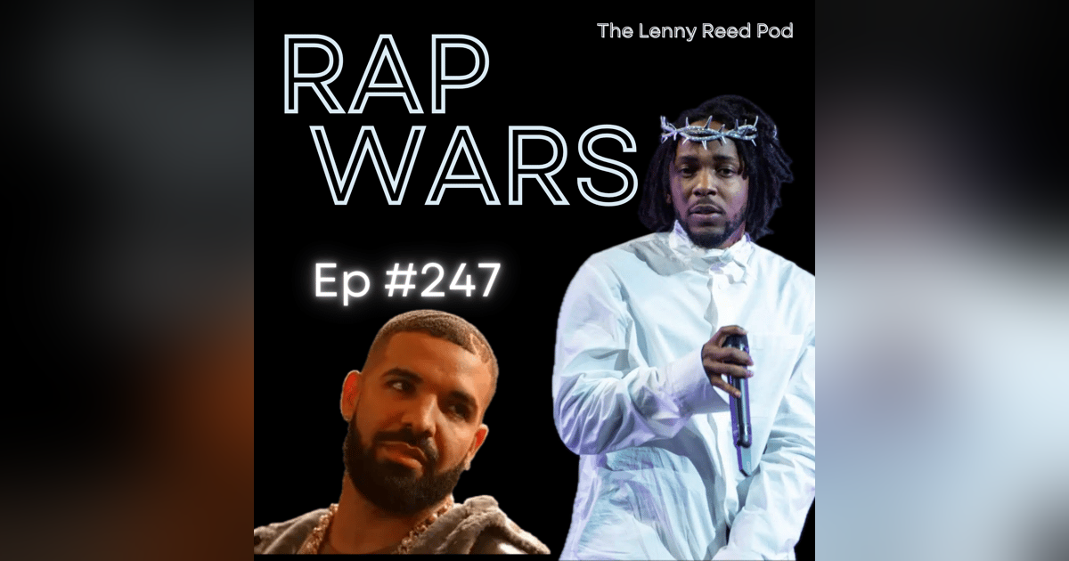 #247 - Rap Wars | Kendrick Lamar vs Drake #247 - Rap Wars | Kendrick Lamar vs Drake