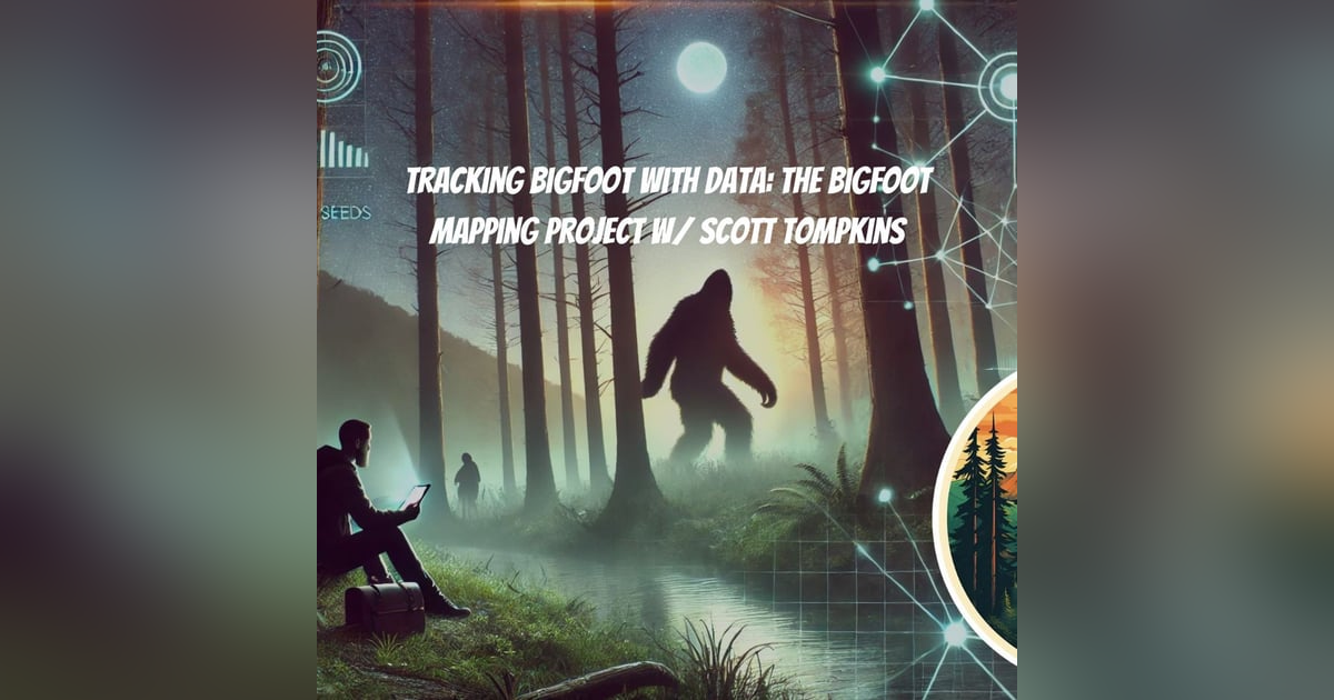 Tracking Bigfoot with Data: The Bigfoot Mapping Project w/ Scott Tompkins Tracking Bigfoot with Data: The Bigfoot Mapping Project w/ Scott Tompkins