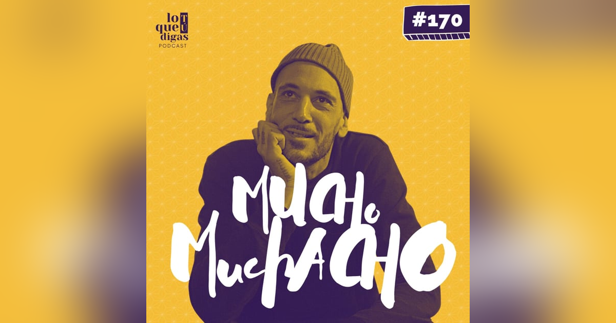 #170: Mucho Muchacho - Por mí y para mí #170: Mucho Muchacho - Por mí y para mí