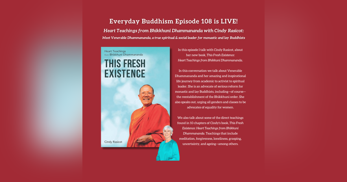 Everyday Buddhism 108 - Heart Teachings from Bhikkhuni Dhammananda with Cindy Rasicot Everyday Buddhism 108 - Heart Teachings from Bhikkhuni Dhammananda with Cindy Rasicot