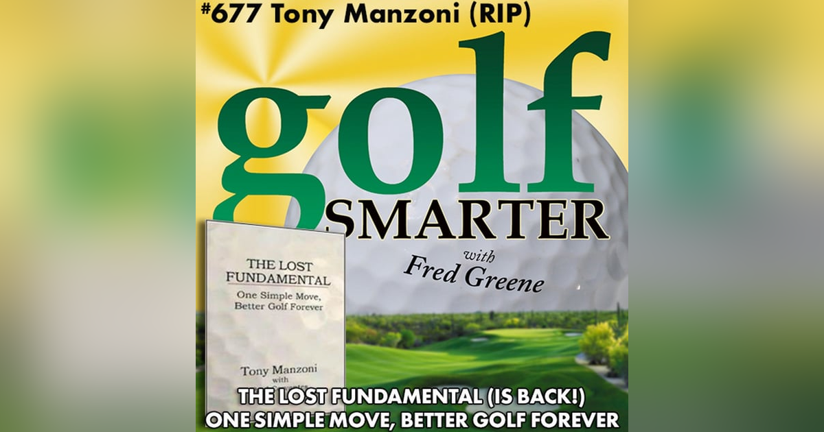 One Simple Move, Better Golf Forever. The Lost Fundamental with Tony Manzoni (RIP) One Simple Move, Better Golf Forever. The Lost Fundamental with Tony Manzoni (RIP)