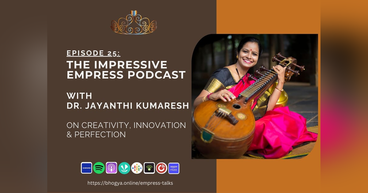 Ep. 25 Creativity, Innovation & Perfection with Dr. Jayanthi Kumaresh Ep. 25 Creativity, Innovation & Perfection with Dr. Jayanthi Kumaresh