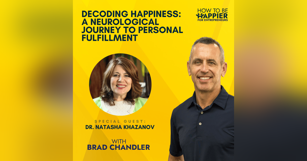 Ep59: Decoding Happiness: A Neurological Journey to Personal Fulfillment with Dr. Natasha Khazanov Ep59: Decoding Happiness: A Neurological Journey to Personal Fulfillment with Dr. Natasha Khazanov