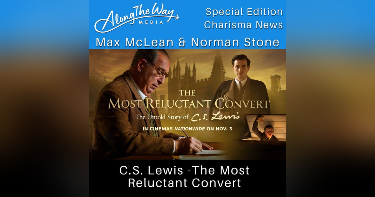 “The Most Reluctant Convert” Max McLean and Norman Stone AlongTheWay Special Edition “The Most Reluctant Convert” Max McLean and Norman Stone AlongTheWay Special Edition
