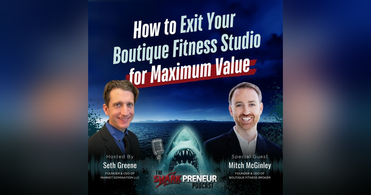Episode 1221: How to Exit Your Boutique Fitness Studio for Maximum Value with Mitch McGinley Episode 1221: How to Exit Your Boutique Fitness Studio for Maximum Value with Mitch McGinley