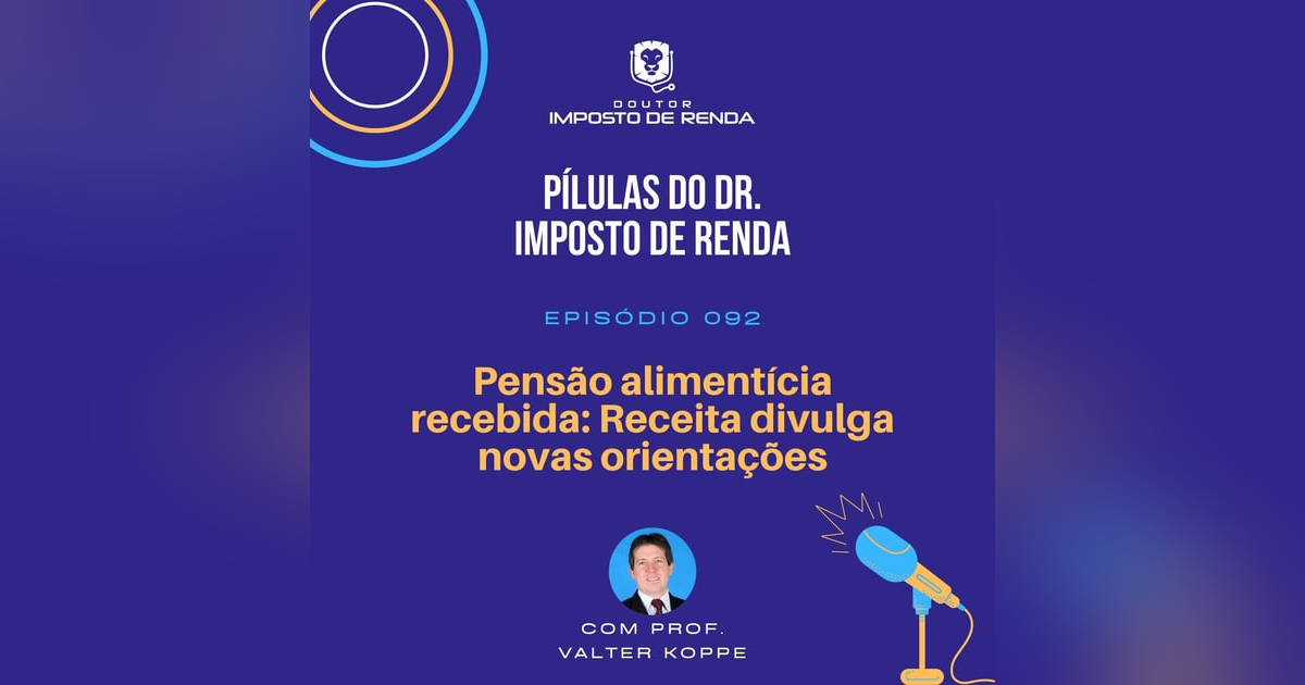 PDIR #092 – Pensão alimentícia recebida: Receita divulga novas orientações PDIR #092 – Pensão alimentícia recebida: Receita divulga novas orientações