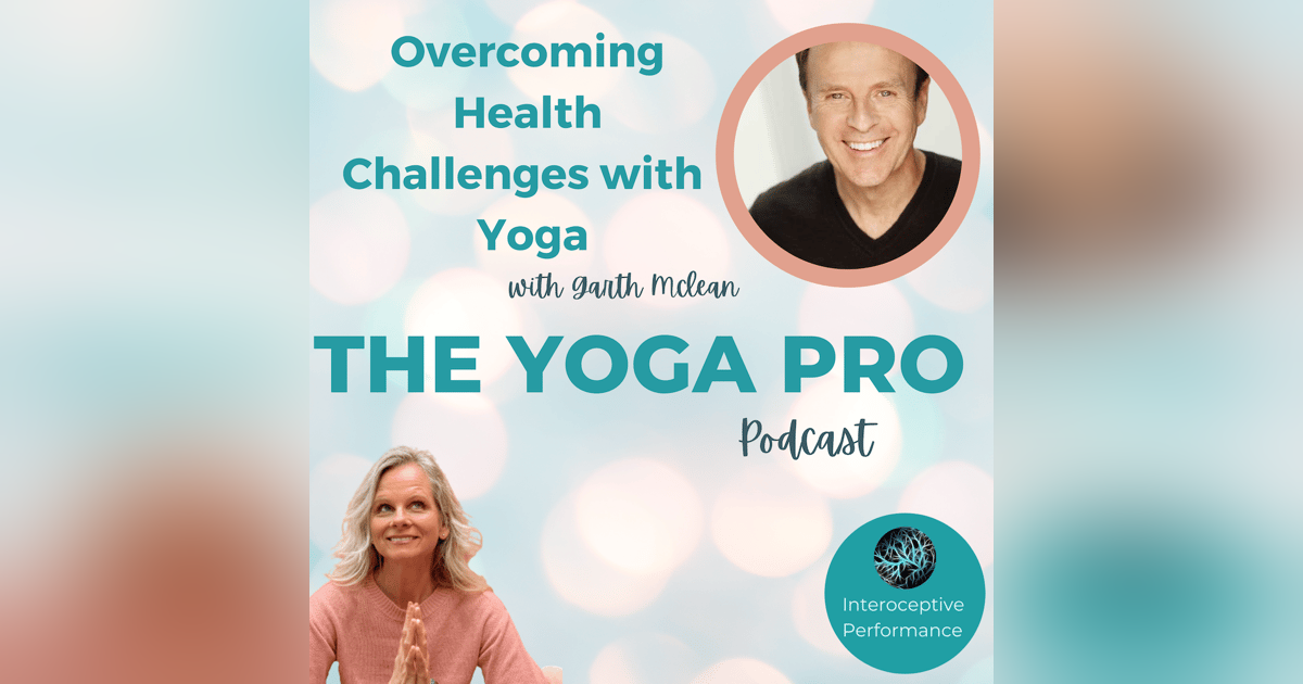 Overcoming Health Challenges Through Yoga with Garth McLean Overcoming Health Challenges Through Yoga with Garth McLean