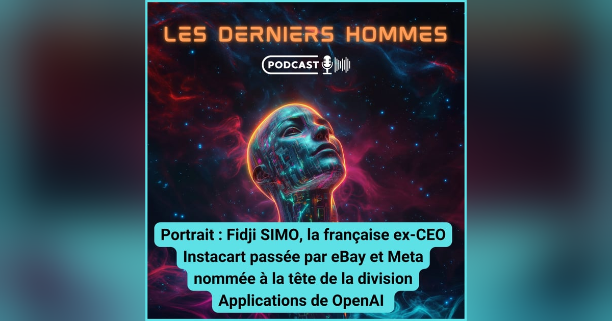 #27. Fidji SIMO nommée à la tête de la division Applications de OpenAI #27. Fidji SIMO nommée à la tête de la division Applications de OpenAI