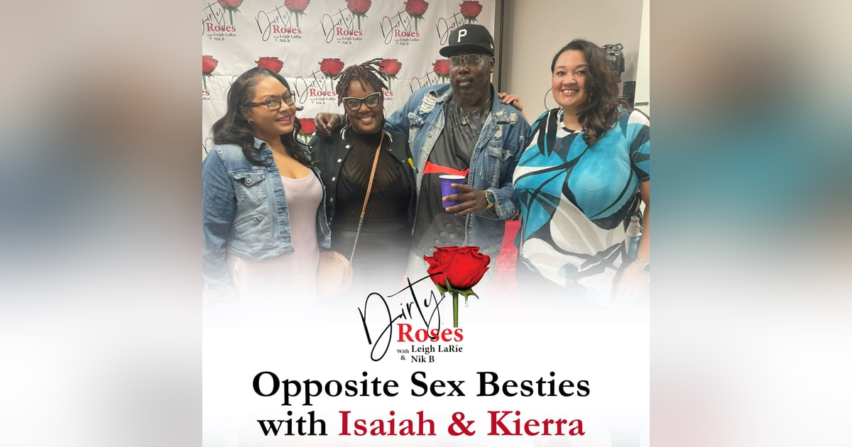 Opposite Sex Besties with Isaiah & Kierra Bostic Opposite Sex Besties with Isaiah & Kierra Bostic