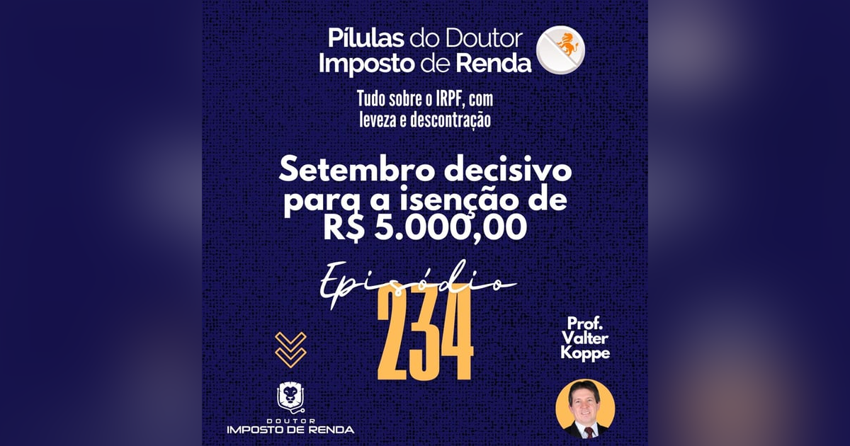 PDIR Ep. 234 – Setembro decisivo para a isenção de R$ 5.000,00 PDIR Ep. 234 – Setembro decisivo para a isenção de R$ 5.000,00