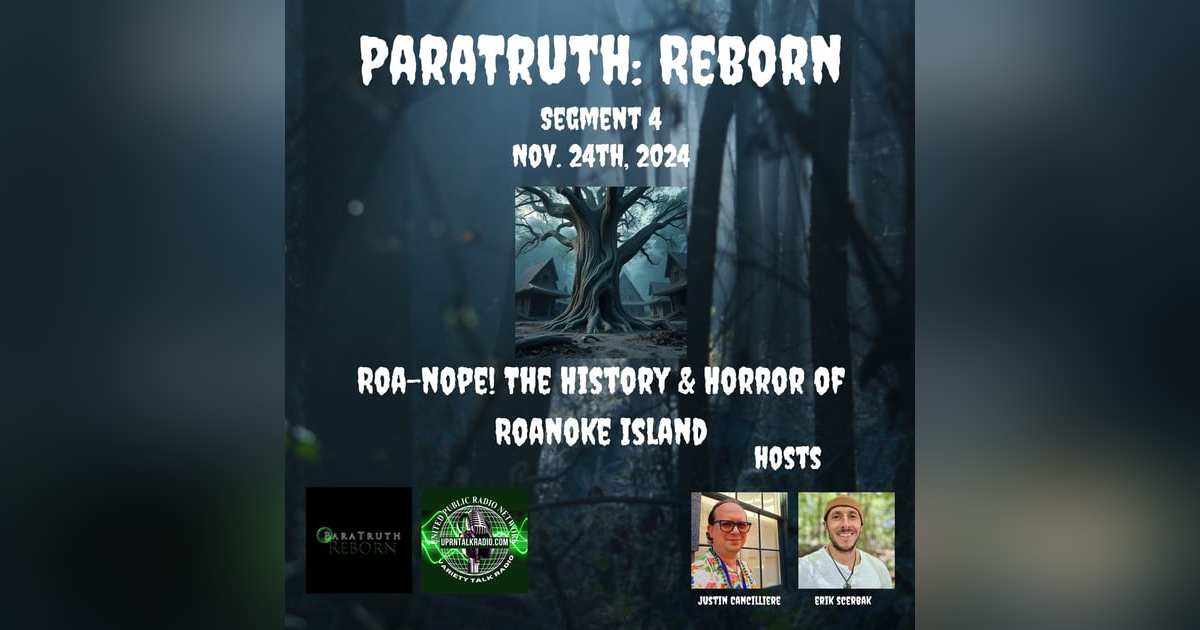 UPRN Segment 4 - Roa-Nope! The History & Horror of Roanoke Island UPRN Segment 4 - Roa-Nope! The History & Horror of Roanoke Island