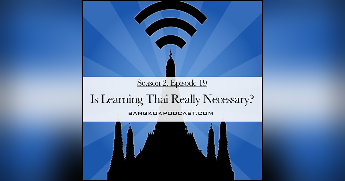 Is Learning Thai Really Necessary? (2.19) Is Learning Thai Really Necessary? (2.19)