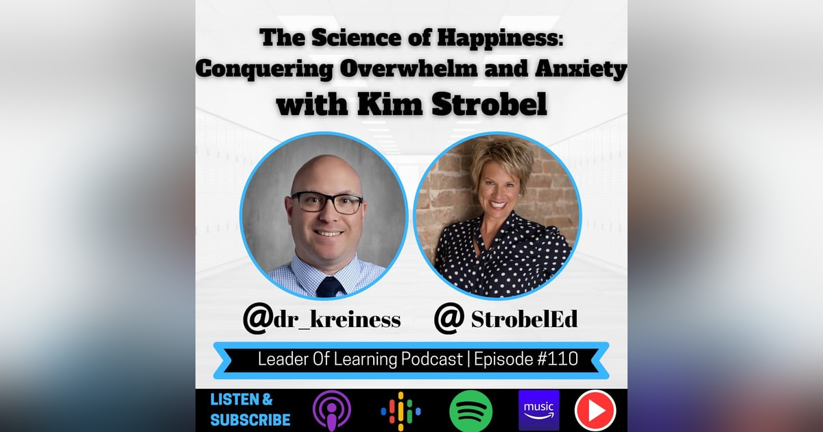 The Science of Happiness: Conquering Overwhelm and Anxiety with Kim Strobel The Science of Happiness: Conquering Overwhelm and Anxiety with Kim Strobel