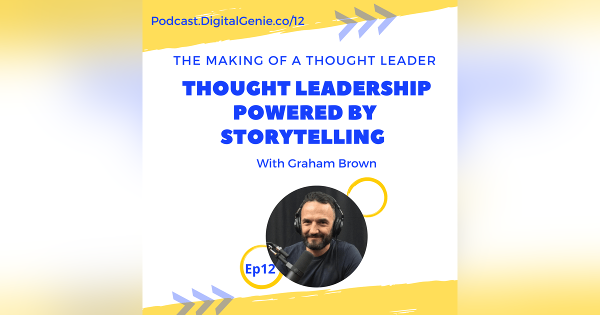 Thought Leadership powered by Storytelling with Graham Brown Thought Leadership powered by Storytelling with Graham Brown