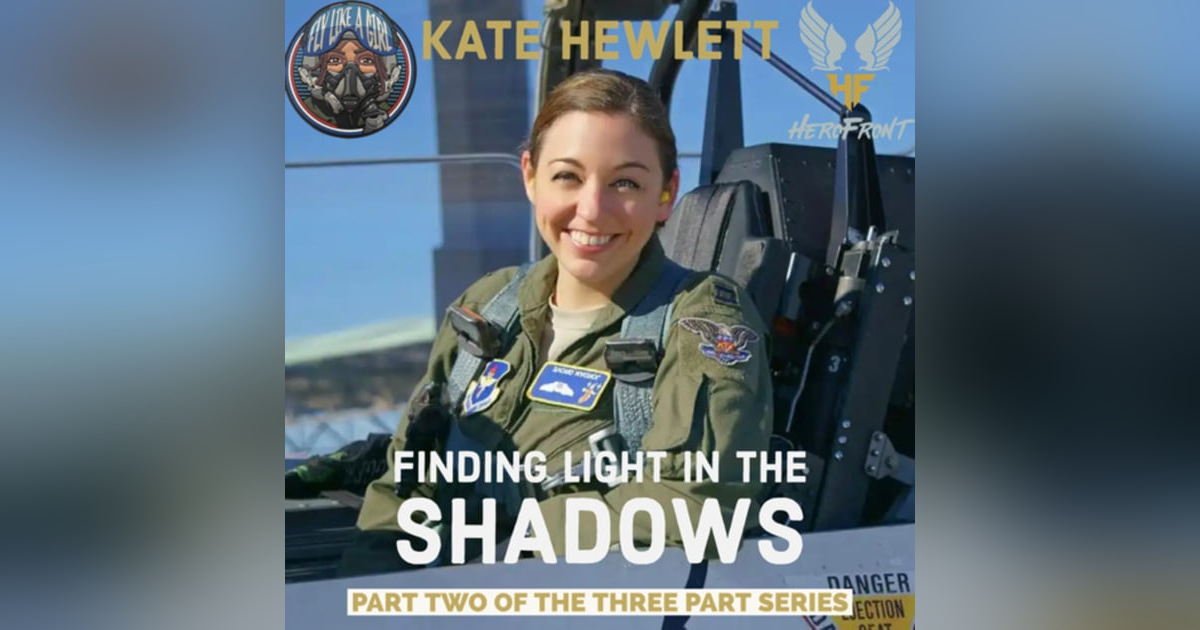 Finding Light in the Shadows: A Gripping Journey of Loss, Unyielding Resilience, and Profound Grit w/Kate Hewlett - Part 2/3 Finding Light in the Shadows: A Gripping Journey of Loss, Unyielding Resilience, and Profound Grit w/Kate Hewlett - Part 2/3
