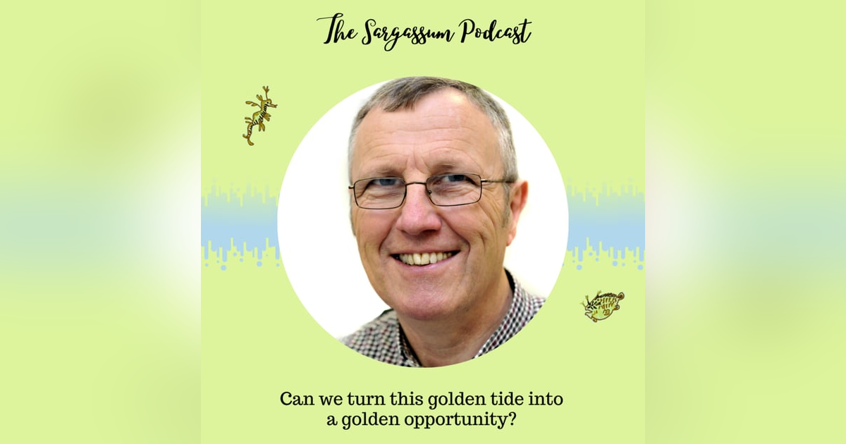 Episode 5: Turning Sargassum into fuel? With Dr. John Milledge Episode 5: Turning Sargassum into fuel? With Dr. John Milledge