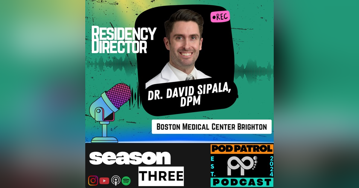 S3.E14 - Dr. David Sipala, DPM; Boston Medical Center Brighton Residency Director S3.E14 - Dr. David Sipala, DPM; Boston Medical Center Brighton Residency Director