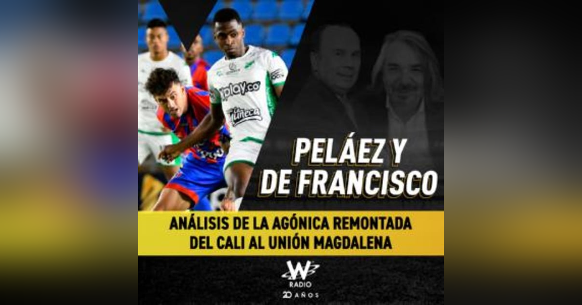 Análisis de la agónica remontada del Cali al Unión Magdalena Análisis de la agónica remontada del Cali al Unión Magdalena