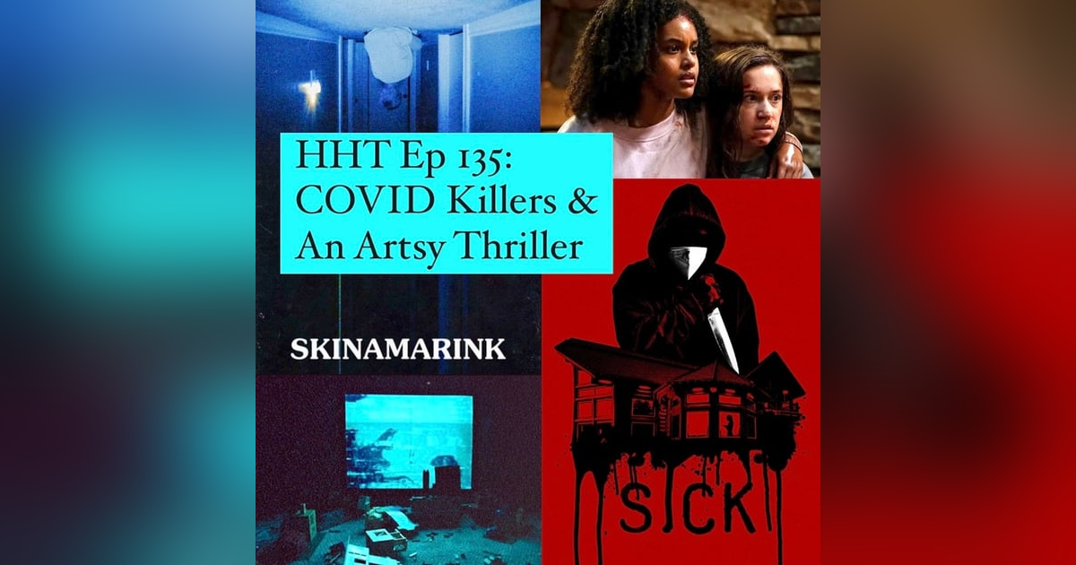 Ep 135: COVID Killers & An Artsy Thriller Ep 135: COVID Killers & An Artsy Thriller